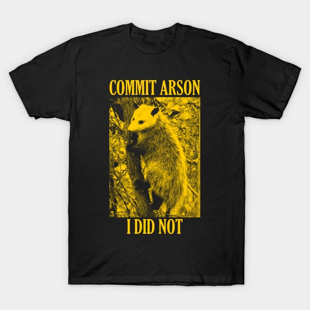 I Did NOT Commit Arson T-Shirt by giovanniiiii